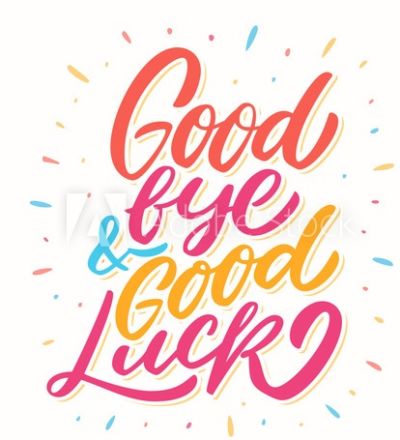 Good bye and good luck